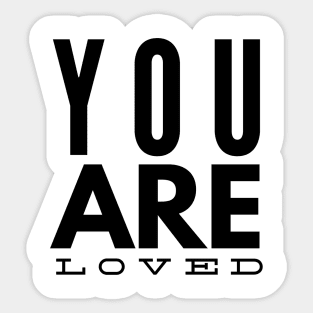 you are loved Sticker